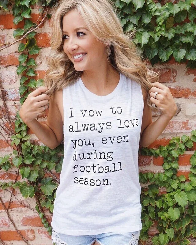 I Vow To Always Love You, Even During Football Season Muscle Tank